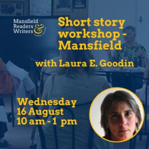 Read more about the article Masterclass: Short story with Laura E. Goodin (Mansfield)